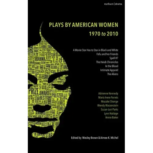 The Methuen Drama Anthology of American Women Playwrights: 1970 - 2020: Gun, Spell #7, the Jacksonian, the Baltimore Waltz, in the Blood, Intimate App