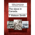 The Slave in Canada.