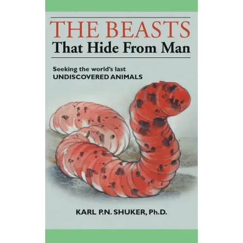 The Beasts That Hide from Man: Seeking the World's Last Undiscovered Animals