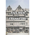 Five Men of Frankfort: The Story of the Rothschilds