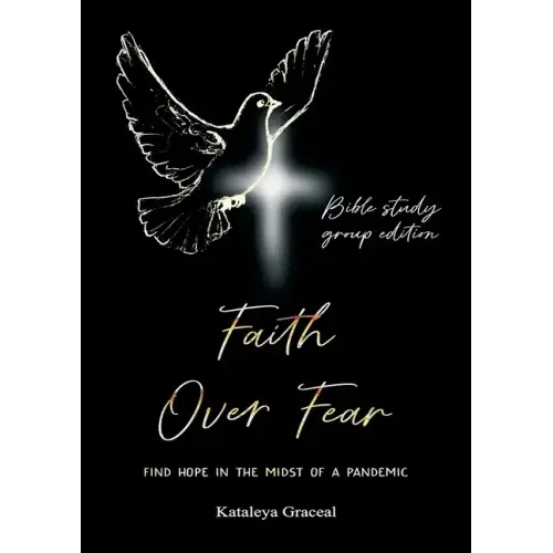 Faith Over Fear: Find Hope in the Midst of a Pandemic: Bible Study Group edition