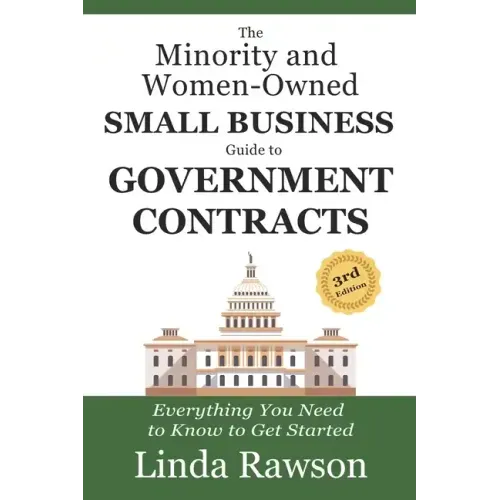 The Minority and Women-Owned Small Business Guide to Government Contracts: Everything You Need to Know to Get Started