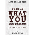 Life Skills Book: This Is What You're Missing - It's Time To Get It Back