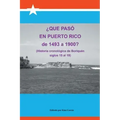 Que Paso En Puerto Rico de 1493 a 1900?: (Historia Cronologica de Boriquen)