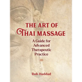 The Art of Thai Massage: A Guide for Advanced Therapeutic Practice