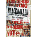 Blackballed: The Black Vote and Us Democracy: With a New Essay