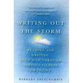 Writing Out the Storm: Reading and Writing Your Way Through Serious Illness or Injury