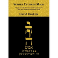 Sepher Yetzirah Magic: Magic and Meditations derived from the first and greatest Qabalistic Work