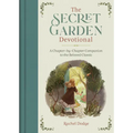 The Secret Garden Devotional: A Chapter-By-Chapter Companion to the Beloved Classic