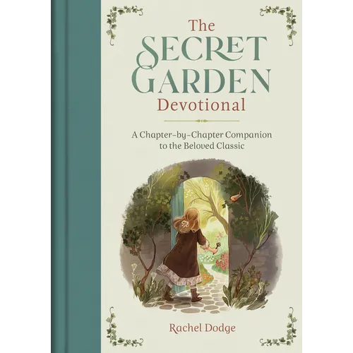 The Secret Garden Devotional: A Chapter-By-Chapter Companion to the Beloved Classic