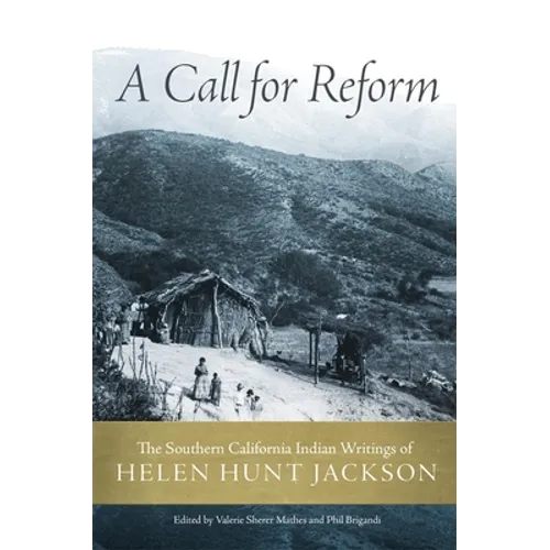 A Call for Reform: The Southern California Indian Writings of Helen Hunt Jackson