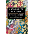 A Scholar for our Times: A Celebration of the Life and Work of Shahrokh Meskoob