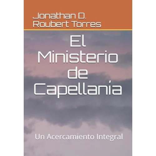 El Ministerio de Capellanía: Un acercamiento integral