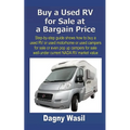 Buy a Used RV for Sale at a Bargain Price: Step-by-step guide shows how to buy a used RV or used motorhome or used campers for sale or even pop up cam