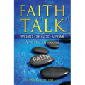 Faith Talk Word of God Speak: A 90 Day Devotional