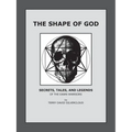 The Shape of God: Secrets, Tales, and Legends of the Dawn Warriors