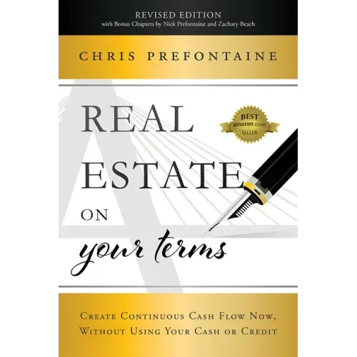 Real Estate on Your Terms (Revised Edition): Create Continuous Cash Flow Now, Without Using Your Cash or Credit