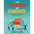 The Power of Choice: A Teen's Guide to Finding Personal Success