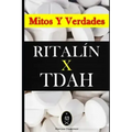 RITALÍN x TDAH - Mitos y Verdades