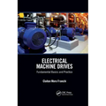 Electrical Machine Drives: Fundamental Basics and Practice