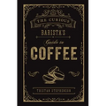 The Curious Barista's Guide to Coffee