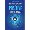 Teaching Children A Positive Growth Mindset