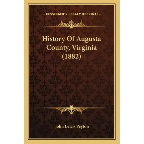 History Of Augusta County, Virginia (1882)