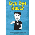 Bye Bye Bully: A Super Funny Illustrated Book for Kids 8-13