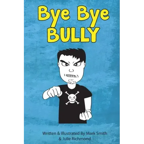 Bye Bye Bully: A Super Funny Illustrated Book for Kids 8-13