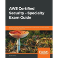 AWS Certified Security - Specialty Exam Guide: Build your cloud security knowledge and expertise as an AWS Certified Security Specialist (SCS-C01)