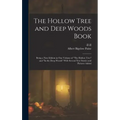 The Hollow Tree and Deep Woods Book: Being a new Edition in one Volume of "The Hollow Tree" and "In the Deep Woods" With Several new Stories and Pictu