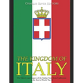 The Kingdom of Italy: The History and Legacy of the Italian State from Unification to the End of World War II