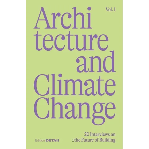 Architecture and Climate Change: 20 Interviews on the Future of Building