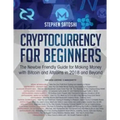 Cryptocurrency for Beginners: The Newbie Friendly Guide for Making Money with Bitcoin and Altcoins in 2018 and Beyond