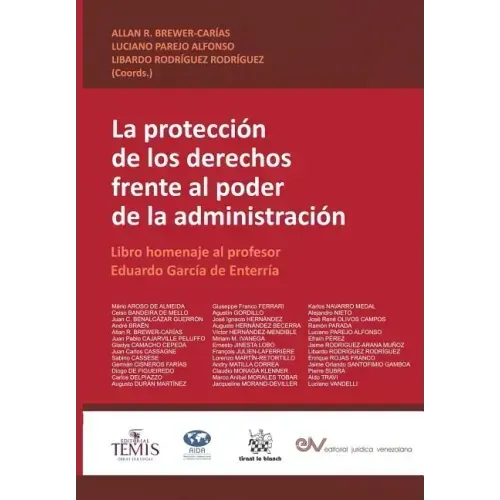 LA PROTECCIÓN DE LOS DERECHOS FRENTE AL PODER DE LA ADMINISTRACIÓN. Libro homenaje al profesor Eduardo García de Enterría