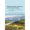 Prehistoric Native Americans and Ecological Change: Human Ecosystems in Eastern North America Since the Pleistocene