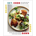 Ready, Set, Cook: How to Make Good Food with What's on Hand (No Fancy Skills, Fancy Equipment, or Fancy Budget Required)