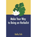 Make Your Way To Being An Herbalist