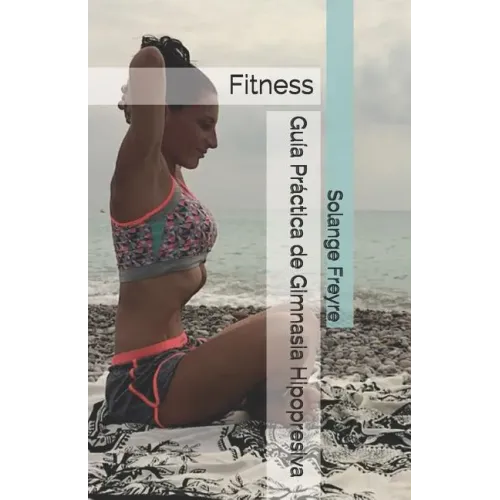 Guía Práctica de Gimnasia Hipopresiva: Fitness