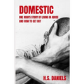 Domestic: One man's story of living in abuse and how to get out