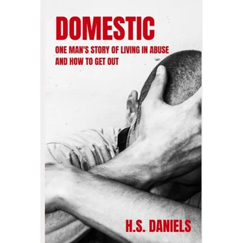 Domestic: One man's story of living in abuse and how to get out