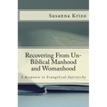 Recovering From Un-Biblical Manhood and Womanhood: A Response to Evangelical Patriarchy