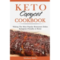 Keto Copycat Cookbook: Making The Most Popular Restaurant Dishes Ketogenic-Friendly at Home ***BLACK AND WHITE EDITION***