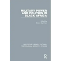 Military Power and Politics in Black Africa