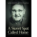 A Sweet Spot Called Home: Oakvale, WV: How We Lived and Why It Matters