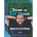 Become Your Best Version: Self Development Journal: A Self Help Love Workbook for Self Discovery, Self Improvement and Finding Your Purpose with