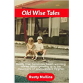 Old Wise Tales: Mostly true, humorous, heart-warming stories about growing up in the southwestern Virginia mountains