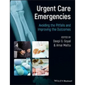 Urgent Care Emergencies - Avoiding the Pitfalls and Improving the Outcomes