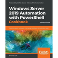 Windows Server 2019 Automation with PowerShell Cookbook - Third Edition: Powerful ways to automate and manage Windows administrative tasks