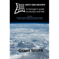 Next Gen DevOps: A manager's guide to DevOps and SRE